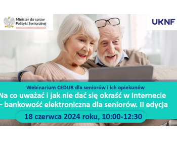 Webinarium CEDUR „Na co uważać i jak nie dać się okraść w Internecie – bankowość elektroniczna dla seniorów. II edycja”
