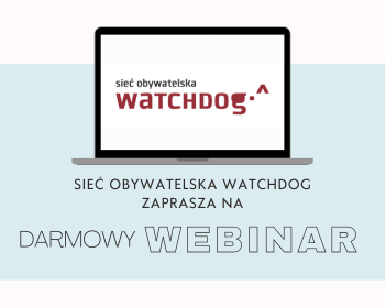 Sieć obywatelska Watchdog zaprasza na webinar