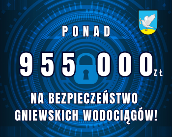 Ponad 955 000 złotych na bezpieczeństwo gniewskich wodociągów!